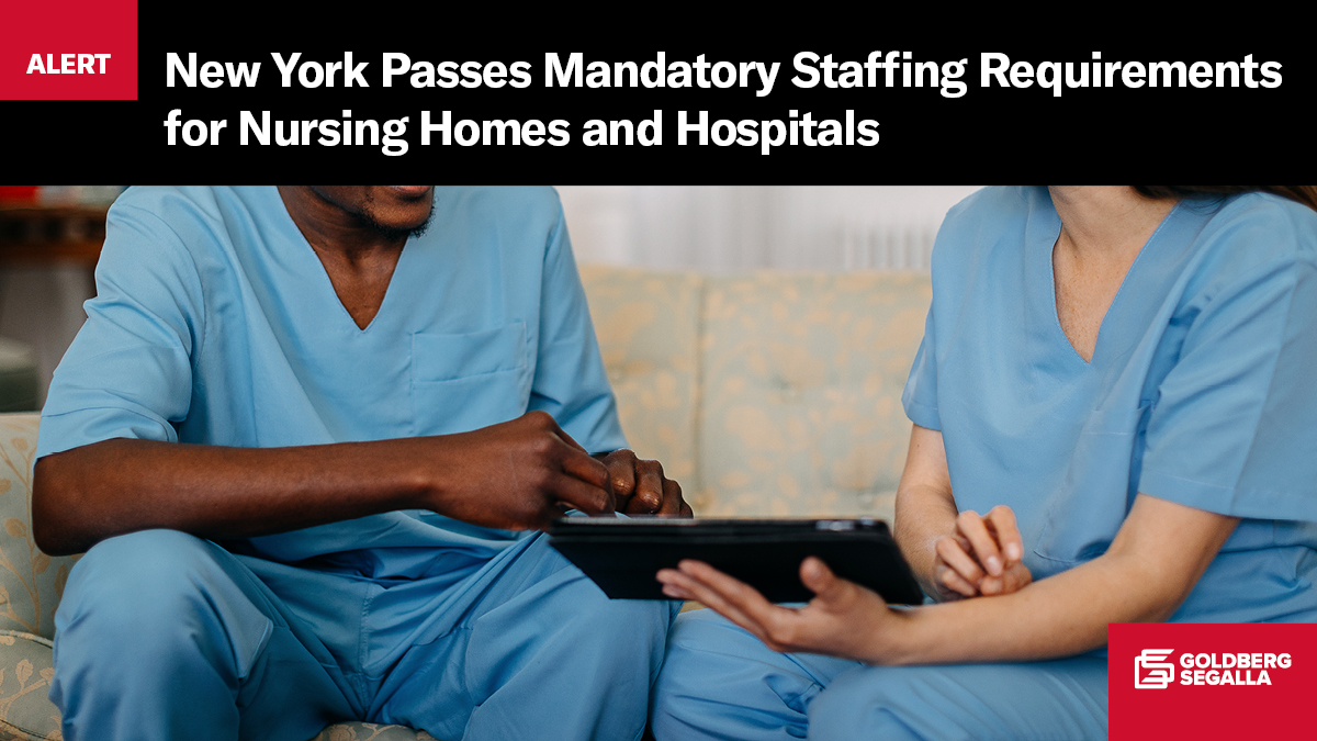 New York Legislature Passes Mandatory Staffing Requirements For Nursing Homes And Hospitals